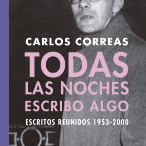 Carlos Correas – Todas las noches escribo algo